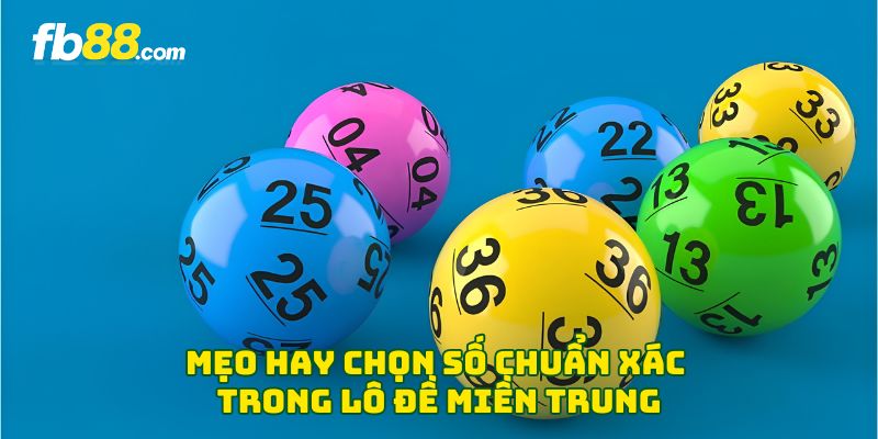 Mẹo hay chọn số chuẩn xác trong lô đề miền Trung