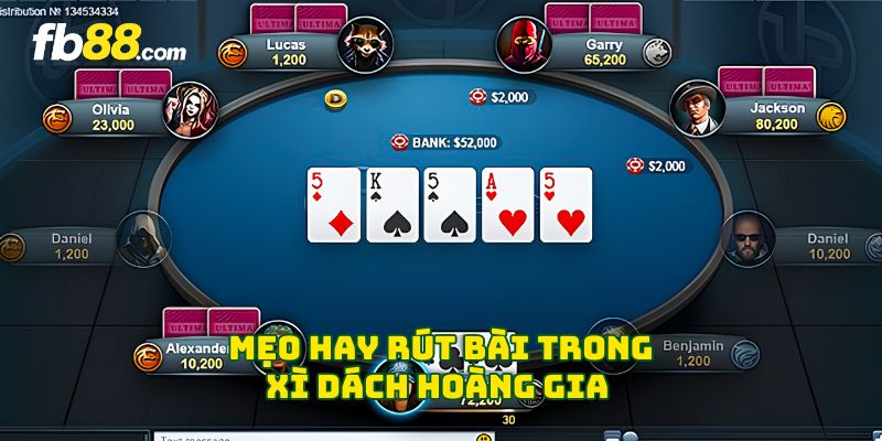 Mẹo hay rút bài trong Xì Dách Hoàng Gia
